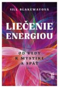 Kniha: Liečenie energiou (Jill Blakeway). Ajna, 2020 Kniha: Liečenie energiou (Jill Blakeway). Ajna, 2020