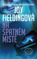 Kniha: Na špatném místě (Joy Fielding). Ikar CZ, 2020 Kniha: Na špatném místě (Joy Fielding). Ikar CZ, 2020