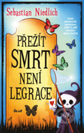 Kniha: Přežít Smrt není legrace (Sebastian Niedlich). Ikar CZ, 2020 Kniha: Přežít Smrt není legrace (Sebastian Niedlich). Ikar CZ, 2020