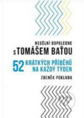 Kniha: Nedělní odpoledne s Tomášem Baťou (Zdeněk Pokluda). Nadace Tomáše Bati, 2020 Kniha: Nedělní odpoledne s Tomášem Baťou (Zdeněk Pokluda). Nadace Tomáše Bati, 2020