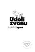 Kniha: Údolí zvonu (Jindřich Zogata). Sojnek, 2020 Kniha: Údolí zvonu (Jindřich Zogata). Sojnek, 2020