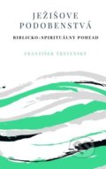 Kniha: Ježišove podobenstvá (František Trstenský). Teofania, 2020 Kniha: Ježišove podobenstvá (František Trstenský). Teofania, 2020