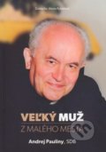 Kniha: Veľký muž z malého mesta - Andrej Pauliny (Alena Rybárová). , 2020 Kniha: Veľký muž z malého mesta - Andrej Pauliny (Alena Rybárová). , 2020