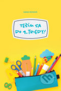 Kniha: Teším sa do 1. triedy! (Dana Rosová), 2020 Kniha: Teším sa do 1. triedy! (Dana Rosová), 2020