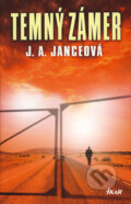 Kniha: Temný zámer (J.A. Janceová), 2009 Kniha: Temný zámer (J.A. Janceová), 2009