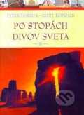 Kniha: Po stopách divov sveta (Judit Köpösdi a Peter Forisek). TKK-SK, 2009 Kniha: Po stopách divov sveta (Judit Köpösdi a Peter Forisek). TKK-SK, 2009