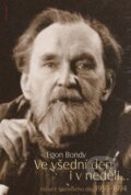 Kniha: Ve všední den i v neděli.... (Egon Bondy). DharmaGaia, 2009 Kniha: Ve všední den i v neděli.... (Egon Bondy). DharmaGaia, 2009
