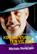 Kniha: Kdo víc vsadí, ten víc bere (Ladislav Verecký). Nakladatelství Lidové noviny, 2009 Kniha: Kdo víc vsadí, ten víc bere (Ladislav Verecký). Nakladatelství Lidové noviny, 2009