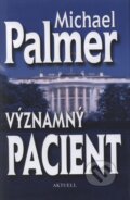 Kniha: Významný pacient (Michael Palmer). Aktuell, 2009 Kniha: Významný pacient (Michael Palmer). Aktuell, 2009