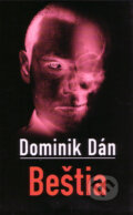 Kniha: Beštia (s podpisom autora) (Dominik Dán). Slovart, 2006 Kniha: Beštia (s podpisom autora) (Dominik Dán). Slovart, 2006