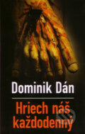 Kniha: Hriech náš každodenný (s podpisom autora) (Dominik Dán). Slovart, 2008 Kniha: Hriech náš každodenný (s podpisom autora) (Dominik Dán). Slovart, 2008
