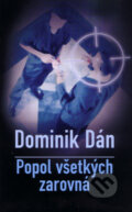 Kniha: Popol všetkých zarovná (s podpisom autora) (Dominik Dán), 2007 Kniha: Popol všetkých zarovná (s podpisom autora) (Dominik Dán), 2007