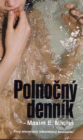 Kniha: Polnočný denník (s podpisom autora) (Maxim E. Matkin). Slovart, 2006 Kniha: Polnočný denník (s podpisom autora) (Maxim E. Matkin). Slovart, 2006