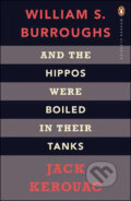 Kniha: And the Hippos Were Boiled in Their Tanks (Jack Kerouac a William S. Burroughs). Penguin Books, 2009 Kniha: And the Hippos Were Boiled in Their Tanks (Jack Kerouac a William S. Burroughs). Penguin Books, 2009