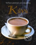 Kniha: Káva - Voňavá pestrost pro labužníky (Svojtka&Co.). Svojtka&Co., 2009 Kniha: Káva - Voňavá pestrost pro labužníky (Svojtka&Co.). Svojtka&Co., 2009