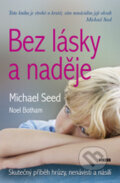 Kniha: Bez lásky a naděje (Michael Seed a Noel Botham). Víkend, 2009 Kniha: Bez lásky a naděje (Michael Seed a Noel Botham). Víkend, 2009