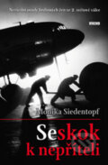 Kniha: Seskok k nepříteli (Monika Siedentopf). Víkend, 2009 Kniha: Seskok k nepříteli (Monika Siedentopf). Víkend, 2009