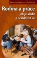 Kniha: Rodina a práce – jak je sladit a nezbláznit se (Michaela Marksová-Tominová). Portál, 2009 Kniha: Rodina a práce – jak je sladit a nezbláznit se (Michaela Marksová-Tominová). Portál, 2009
