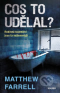 Kniha: Cos to udělal? (Matthew Farrell). Kalibr, 2020 Kniha: Cos to udělal? (Matthew Farrell). Kalibr, 2020