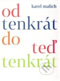 Kniha: Od tenkrát do teď tenkrát (Karel Malich). Galerie Zdeněk Sklenář, 2013 Kniha: Od tenkrát do teď tenkrát (Karel Malich). Galerie Zdeněk Sklenář, 2013