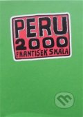 Kniha: Peru 2000 (František Skála). Skála, 2019 Kniha: Peru 2000 (František Skála). Skála, 2019