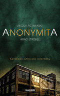 Kniha: Anonymita (Arno Strobel a Ursula Poznanski). Kalibr, 2020 Kniha: Anonymita (Arno Strobel a Ursula Poznanski). Kalibr, 2020