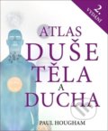 Kniha: Atlas duše, těla a ducha (Paul Hougham). Metafora, 2020 Kniha: Atlas duše, těla a ducha (Paul Hougham). Metafora, 2020
