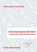 Kniha: Svetový kongres Slovákov (Peter Jašek). Ústav pamäti národa, 2018 Kniha: Svetový kongres Slovákov (Peter Jašek). Ústav pamäti národa, 2018