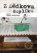 Kniha: Z dědkova šuplíku (Dědek Beskydský). Repronis, 2020 Kniha: Z dědkova šuplíku (Dědek Beskydský). Repronis, 2020