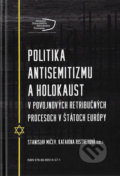 Politika antisemitizmu a holokaust v povojnových retribučných procesoch v štátoch Európy - Katarína Ristveyová (editor), Stanislav Mičev (editor), Múzeum SNP, 2019