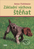 Kniha: Základní výchova štěňat (Anton Fichtlmeier). Víkend, 2020 Kniha: Základní výchova štěňat (Anton Fichtlmeier). Víkend, 2020