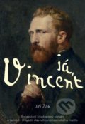 Kniha: Já, Vincent (Jiří Žák). XYZ, 2020 Kniha: Já, Vincent (Jiří Žák). XYZ, 2020