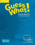 Kniha: Guess What! 2 Activity Book + Online Resources (Lesley Koustaff a Susan Rivers). Cambridge University Press, 2015 Kniha: Guess What! 2 Activity Book + Online Resources (Lesley Koustaff a Susan Rivers). Cambridge University Press, 2015