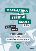 Kniha: Matematika pro střední školy 9.díl Zkrácená verze (Magda Králová a Milan Navrátil). Didaktis, 2020 Kniha: Matematika pro střední školy 9.díl Zkrácená verze (Magda Králová a Milan Navrátil). Didaktis, 2020