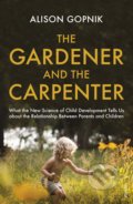 Kniha: The Gardener and the Carpenter (Alison Gopnik). Vintage, 2017 Kniha: The Gardener and the Carpenter (Alison Gopnik). Vintage, 2017