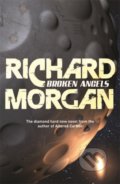 Kniha: Broken Angels (Richard Morgan). Gollancz, 2008 Kniha: Broken Angels (Richard Morgan). Gollancz, 2008