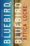 Kniha: Bluebird, Bluebird (Attica Locke). Profile Books, 2018 Kniha: Bluebird, Bluebird (Attica Locke). Profile Books, 2018