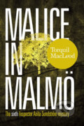 Kniha: Malice in Malmö (Torquil MacLeod). McNidder & Grace, 2019 Kniha: Malice in Malmö (Torquil MacLeod). McNidder & Grace, 2019