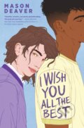 Kniha: I Wish You All the Best (Mason Deaver). Push, 2020 Kniha: I Wish You All the Best (Mason Deaver). Push, 2020