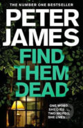 Kniha: Find Them Dead (Peter James). Pan Macmillan, 2020 Kniha: Find Them Dead (Peter James). Pan Macmillan, 2020