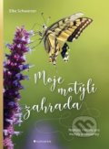 Kniha: Moje motýlí zahrada (Elke Schwarzer). Grada, 2020 Kniha: Moje motýlí zahrada (Elke Schwarzer). Grada, 2020