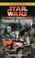 Kniha: Star Wars Legends (Republic Commando): Triple Zero (Karen Traviss). Random House, 2006 Kniha: Star Wars Legends (Republic Commando): Triple Zero (Karen Traviss). Random House, 2006