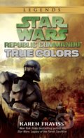 Kniha: Star Wars Legends (Republic Commando): True Colors (Karen Traviss). Random House, 2007 Kniha: Star Wars Legends (Republic Commando): True Colors (Karen Traviss). Random House, 2007