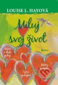 Kniha: Miluj svoj život - ilustrované vydanie (Louise L. Hay). Gardenia, 2020 Kniha: Miluj svoj život - ilustrované vydanie (Louise L. Hay). Gardenia, 2020
