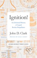 Kniha: Ignition! (John Drury Clark). Rutgers, 2018 Kniha: Ignition! (John Drury Clark). Rutgers, 2018