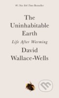 Kniha: The Uninhabitable Earth (David Wallace-Wells). Tim Duggan, 2020 Kniha: The Uninhabitable Earth (David Wallace-Wells). Tim Duggan, 2020