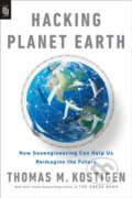 Kniha: Hacking Planet Earth (Thomas M. Kostigen). Tarcher, 2020 Kniha: Hacking Planet Earth (Thomas M. Kostigen). Tarcher, 2020