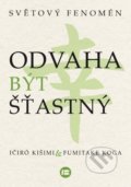 Kniha: Odvaha být šťastný (Ičiró Kišimi). BETA - Dobrovský, 2020 Kniha: Odvaha být šťastný (Ičiró Kišimi). BETA - Dobrovský, 2020