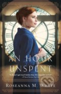 Kniha: An Hour Unspent (Roseanna M. White). Bethany House, 2018 Kniha: An Hour Unspent (Roseanna M. White). Bethany House, 2018