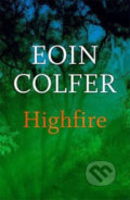 Kniha: Highfire (Eoin Colfer). Quercus, 2020 Kniha: Highfire (Eoin Colfer). Quercus, 2020